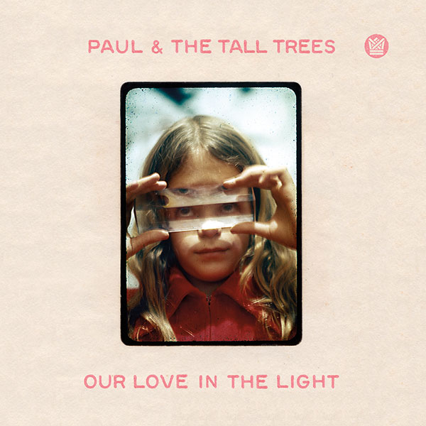Paul & The Tall Trees Our Love In The Light vinyle LP