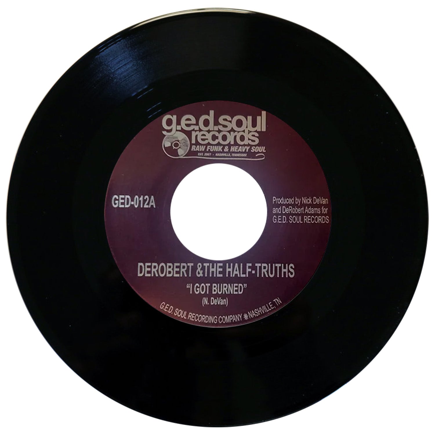 DeRobert & The Half-Truths I Got Burned 45 tours 7 pouces