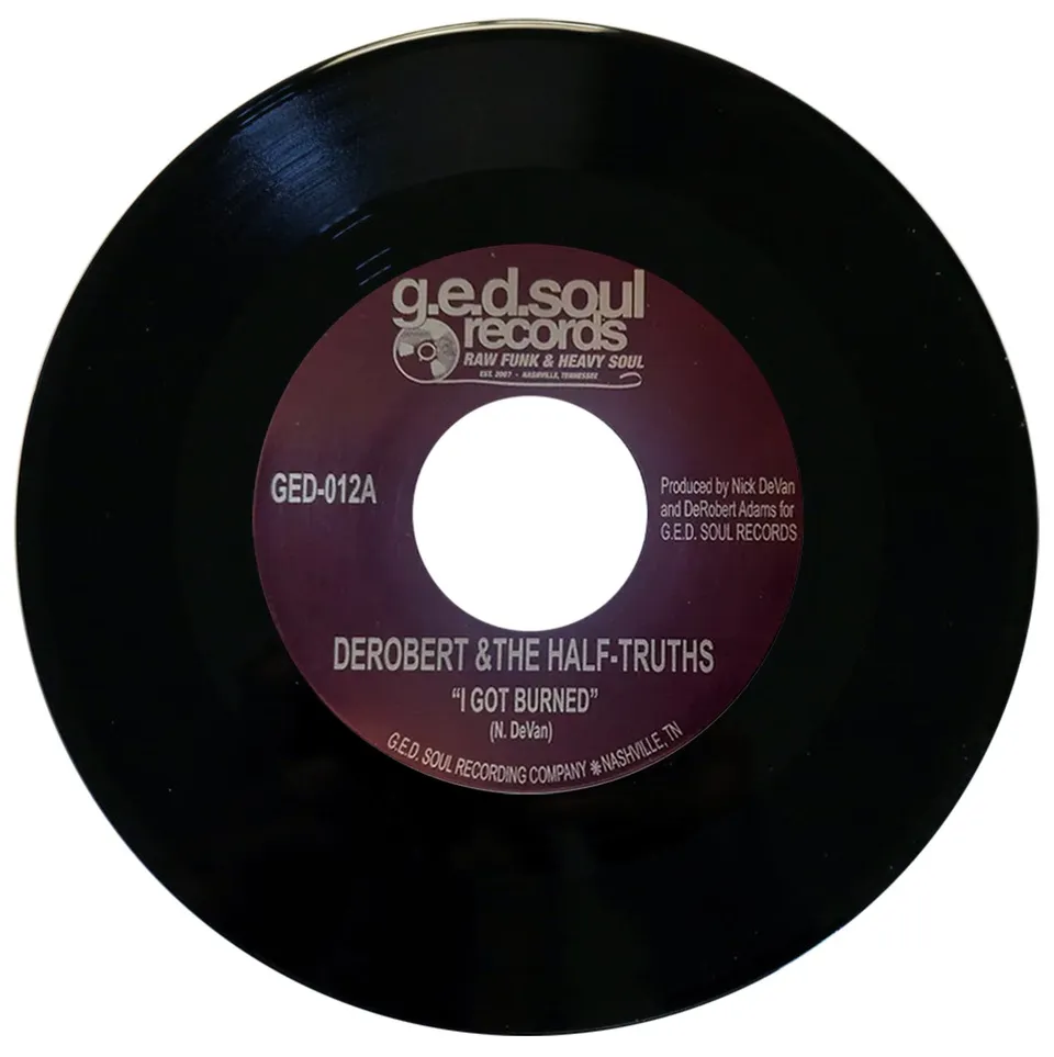 DeRobert & The Half-Truths I Got Burned 45 tours 7 pouces